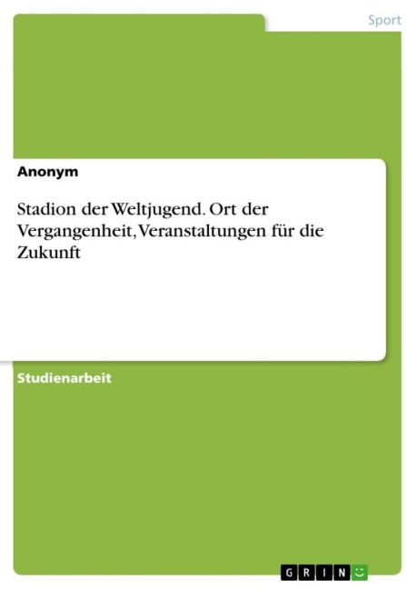 Stadion der Weltjugend. Ort der Vergangenheit, Veranstaltungen für die Zukunft - Anonymous