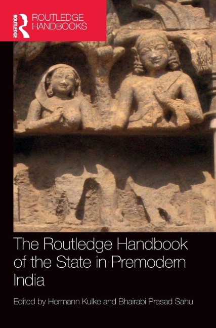 The Routledge Handbook of the State in Premodern India - 
