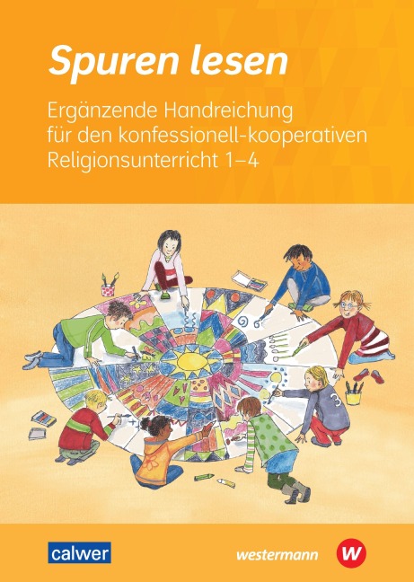 Ergänzende Handreichung für den konfessionell-kooperativen Religionsunterricht 1-4 - Martina Kalb-Steudter, Gabriele Eichenwald-Wiesten, Nadine Hofmann-Driesch