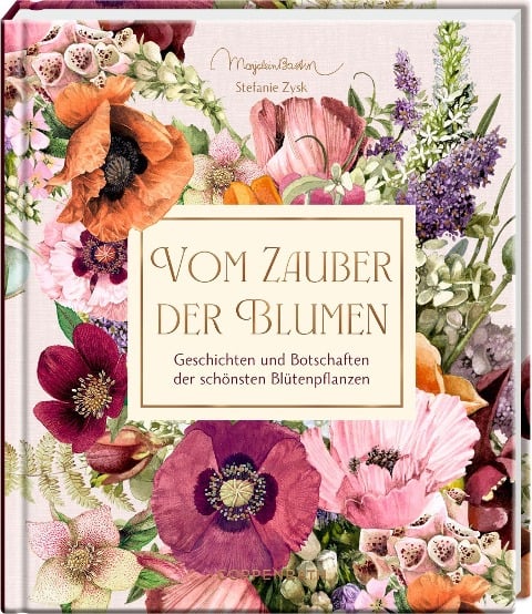 Vom Zauber der Blumen - Stefanie Zysk