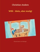 Cover-Bild zum Titel 'Willi - klein, aber mutig!' von 'Christian Anders'