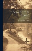 Cover-Bild zum Titel 'L'homme Est-Il Libre?' von 'Georges François Renard'