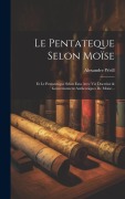 Cover-Bild zum Titel 'Le Pentateque Selon Moïse: Et Le Pentateuque Selon Esra Avec Vie Doctrine & Gouvernement Authentiques De Moïse...' von 'Alexandre Weill'