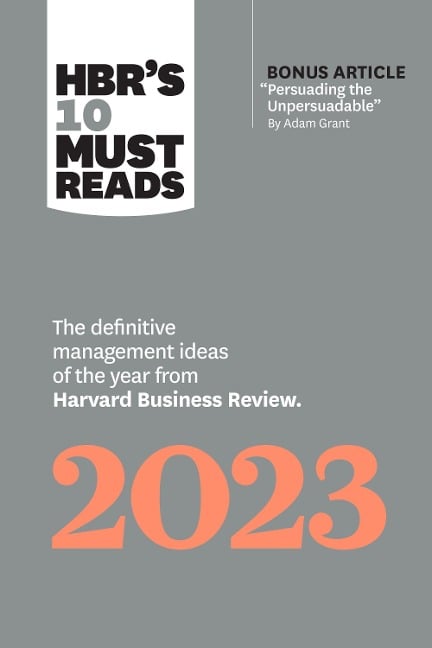 Hbr's 10 Must Reads 2023 - Harvard Business Review, Fred Reichheld, Francesca Gino, Linda A Hill, Adam M Grant