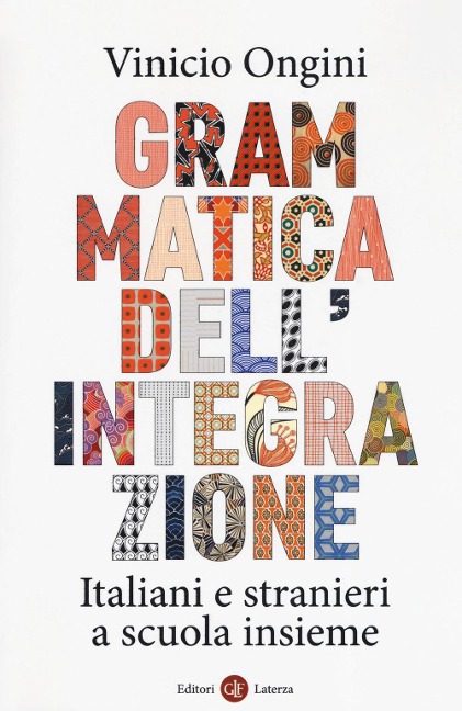 Grammatica dell'integrazione. Italiani e stranieri a scuola insieme - Vinicio Ongini
