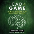 Head in the Game: The Mental Engineering of the World's Greatest Athletes - Brandon Sneed