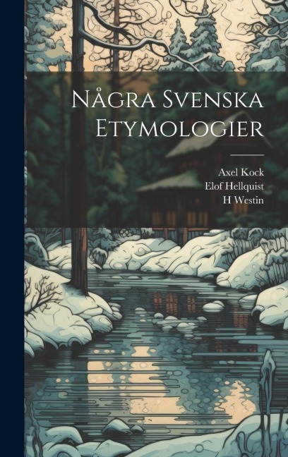Några Svenska Etymologier - Elof Hellquist, Axel Kock, H. Westin