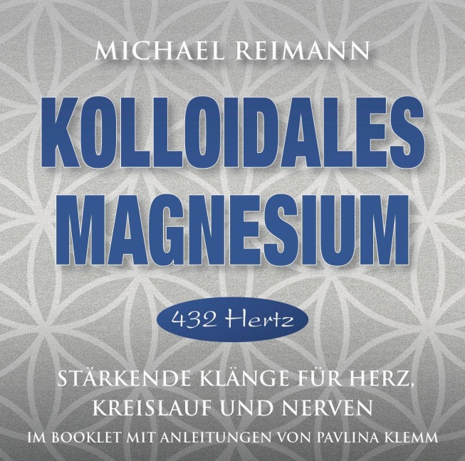 Kolloidales Magnesium [432 Hertz] - Michael Reimann