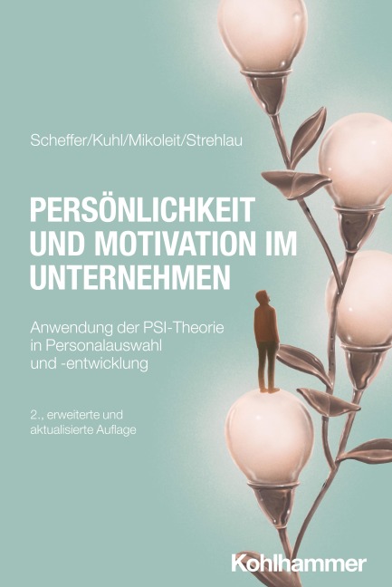 Persönlichkeit und Motivation im Unternehmen - David Scheffer, Bernhard Mikoleit, Julius Kuhl, Alexandra Strehlau