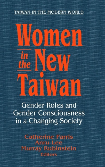 Women in the New Taiwan - Catherine Farris, Murray A. Rubinstein, Lee Anru