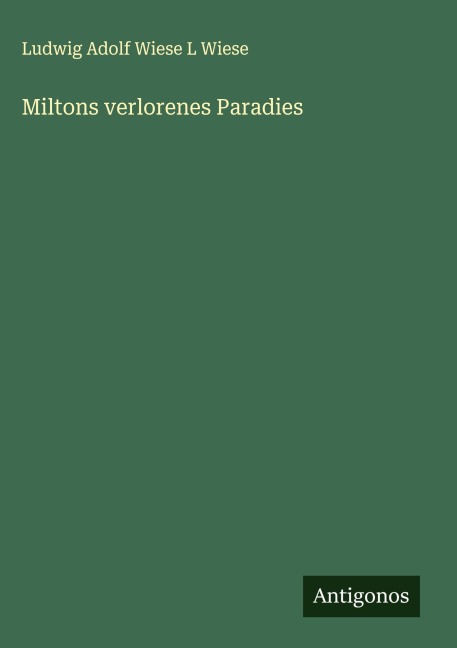 Miltons verlorenes Paradies - Ludwig Adolf Wiese L Wiese