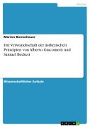 Cover-Bild zum Titel 'Die Verwandtschaft der ästhetischen Prinzipien von Alberto Giacometti und Samuel Beckett' von 'Marion Bornscheuer'