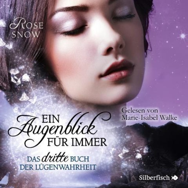 Ein Augenblick für immer. Das dritte Buch der Lügenwahrheit (Die Bücher der Lügenwahrheit 3) - Rose Snow