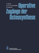 Cover-Bild zum Titel 'Operative Zugänge der Osteosynthese' von 'Thomas Rüedi, A. H. C. Von Hochstetter, R. Schlumpf'