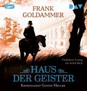 Cover-Bild zum Titel 'Haus der Geister. Kriminalrat Gustav Heller 2' von 'Frank Goldammer'