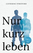 Cover-Bild zum Titel 'Nur kurz leben' von 'Catherine Strefford'