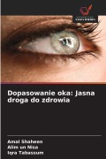 Cover-Bild zum Titel 'Dopasowanie oka: Jasna droga do zdrowia' von 'Amal Shaheen, Alim Un Nisa, Iqra Tabassum'