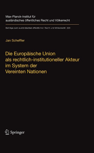 Die Europäische Union als rechtlich-institutioneller Akteur im System der Vereinten Nationen - Jan Scheffler