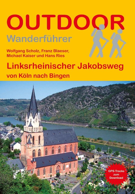 Linksrheinischer Jakobsweg von Köln nach Bingen - Wolfgang Scholz, Franz Blaeser, Michael Kaiser, Hans Ries