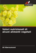 Cover-Bild zum Titel 'Valori nutrizionali di alcuni alimenti vegetali' von 'Ali Aberoumand'