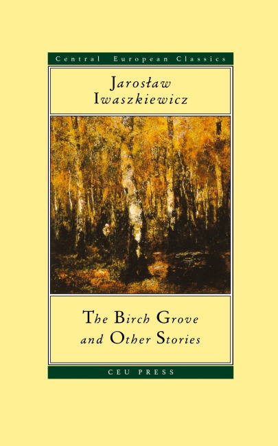 The Birch Grove and Other Stories - Jaroslaw Iwaszkiewicz