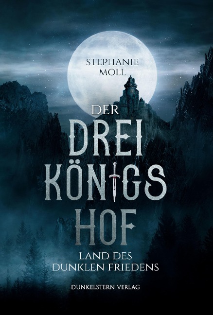 Der Dreikönigshof - Land des dunklen Friedens - Stephanie Moll