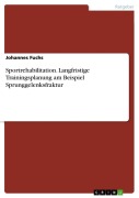 Cover-Bild zum Titel 'Sportrehabilitation. Langfristige Trainingsplanung am Beispiel Sprunggelenksfraktur' von 'Johannes Fuchs'