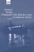 Cover-Bild zum Titel 'Die Brücke vom Goldenen Horn' von 'Emine Sevgi Özdamar'