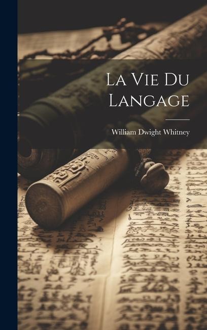 La Vie Du Langage - William Dwight Whitney