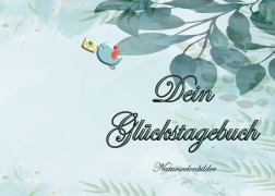 Cover-Bild zum Titel 'Dein Glückstagebuch (Natur-Design)' von 'Elke Lützner'