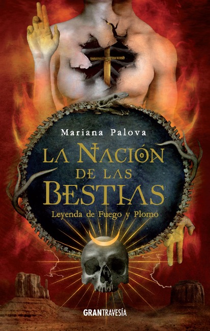 La nación de las bestias. Leyenda de fuego y plomo - Mariana Palova