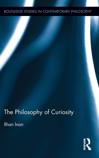 The Philosophy of Curiosity - Ilhan Inan