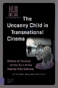 Cover-Bild zum Titel 'The Uncanny Child in Transnational Cinema' von 'Jessica Balanzategui'
