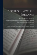 Ancient Laws of Ireland: Uraicect Becc and Certain Other Selected Brehon Law Tracts - William Maunsell Hennessy
