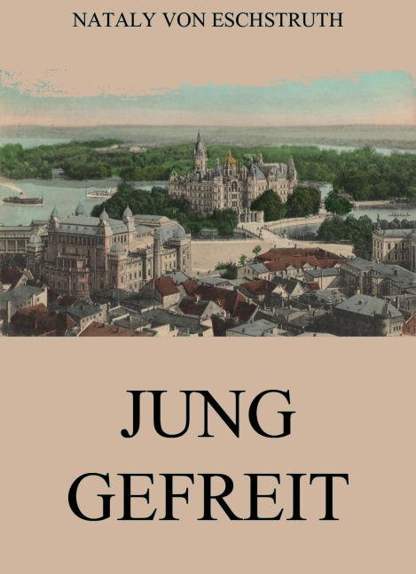 Jung gefreit - Nataly Von Eschstruth