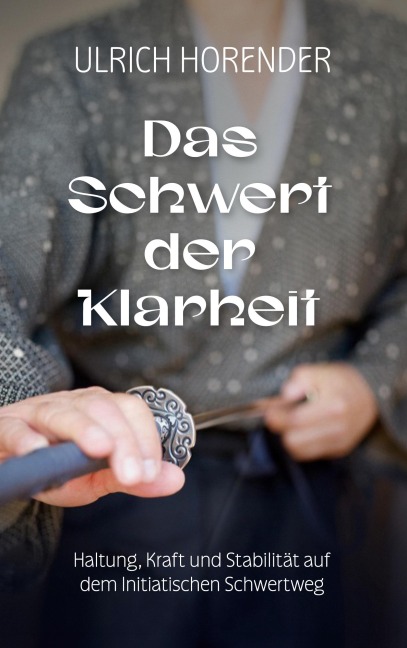 Das Schwert der Klarheit - Ulrich Horender