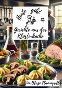 Cover-Bild zum Titel 'Heute gibt es - Gerichte aus der Klosterküche' von 'Blaze Flamingrill'