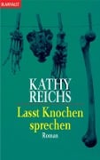 Cover-Bild zum Titel 'Lasst Knochen sprechen' von 'Kathy Reichs'