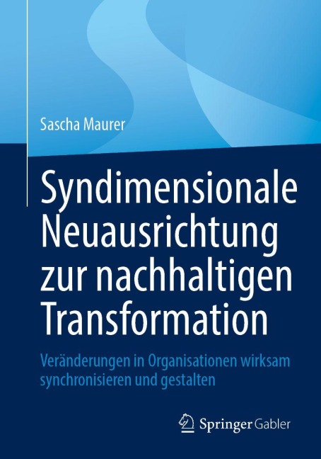 Syndimensionale Neuausrichtung zur nachhaltigen Transformation - Sascha Maurer