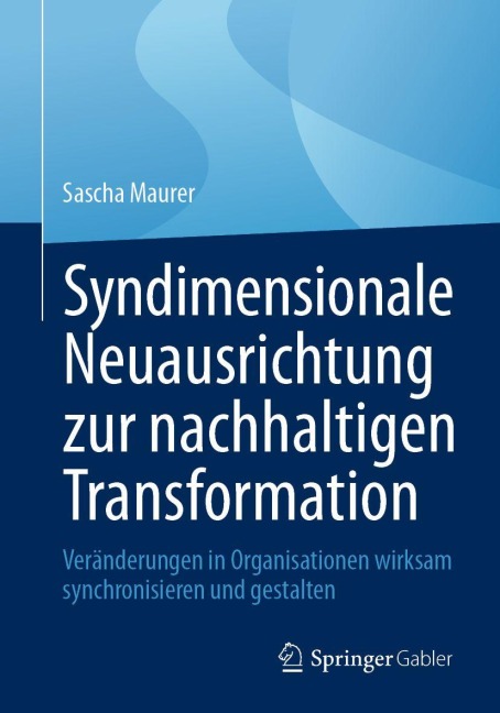 Syndimensionale Neuausrichtung zur nachhaltigen Transformation - Sascha Maurer