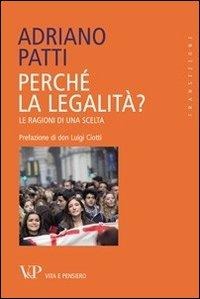 Perché la legalità? Le ragioni di una scelta - Adriano Patti