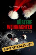 Cover-Bild zum Titel 'Düstere Weihnachten' von 'Kat van Arbour'