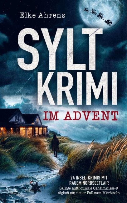 Syltkrimi im Advent: 24 Insel-Krimis mit rauem Nordseeflair - Elke Ahrens