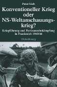 Cover-Bild zum Titel 'Konventioneller Krieg oder NS-Weltanschauungskrieg?' von 'Peter Lieb'