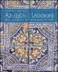 Cover-Bild zum Titel 'Azulejos e laggioni. Atlante delle piastrelle in Liguria dal Medioevo al XVI secolo' von 'Loredana Pessa, Paolo Ramagli'