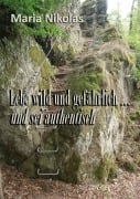 Cover-Bild zum Titel 'Lebe wild und gefährlich ... und sei authentisch' von 'Maria Nikolas'