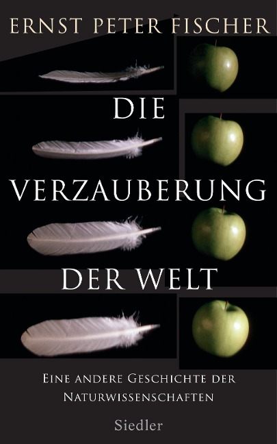 Die Verzauberung der Welt - Ernst Peter Fischer