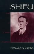 Shifu, Soul of Chinese Anarchism - Edward S. Krebs