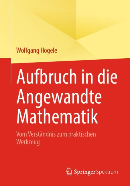 Aufbruch in die Angewandte Mathematik - Wolfgang Högele