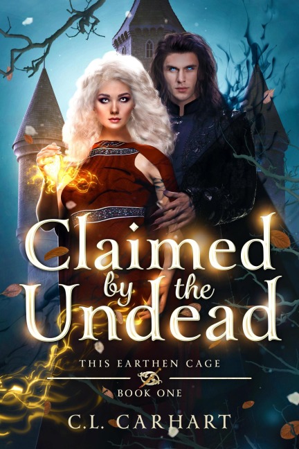 Claimed by the Undead (This Earthen Cage, #1) - C. L. Carhart